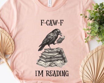 F-CAW-F I'm Reading Shirt; Funny Crow Book Shirt; Bookish Merch; Book Lover Shirt; Bookish Girly Shirt; Reading Shirt; Reader T Shirt
