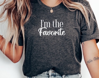 Funny Favorite Daughter T-Shirt - Hilarious Family Tee; Gift for Daughter; Favorite Child Shirt - Funny Daughter Gift Tee; Parental favorite