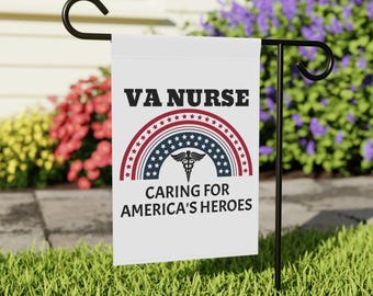 May include: A white garden flag with a red, white and blue American flag design. The flag says "VA Nurse Caring for America's Heroes".