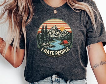 I Hate People Shirt; Retro Outdoor T-shirt, Nature Shirt, retro shirt, Y2K Shirts, Cute Sarcastic Shirt; Funny Sayings; unhinged t-shirt