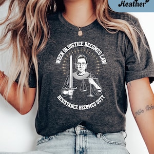 When Injustice Becomes Law Shirt; Vote Like Ruth Sent You T-Shirt; Retro Feminist Voting Tee, RBG Inspired Shirt, Political Activism Tee