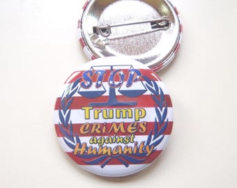 Stop Trump Crimes Against Humanity Lapel Pin: Water Resistant, 1.5" Glossy