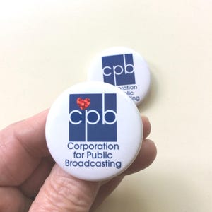 Corporation for public broadcasting save my public radio. Wear a pin. Show your support for PBS and NPR. One and a half inch pin