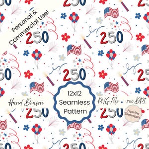 May include: A seamless pattern with a white background featuring patriotic elements. Includes American flags, red, white, and blue balloons, fireworks, and the number 250. The text "Personal & Commercial Use!" and "Hand Drawn" are also present.