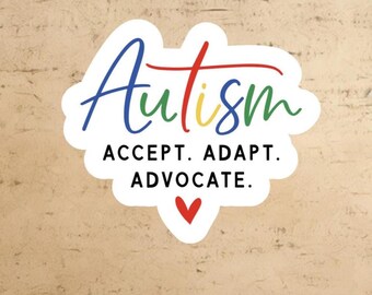 Autism, Accept, Adapt, Advocate Sticker: Autism Awareness decal, laptop sticker