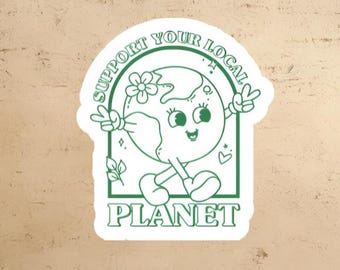 Support your local planet sticker | earth sticker | laptop decal | earth decal | planet sticker | earth day sticker | water bottle sticker