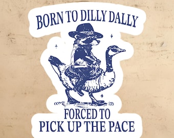 Dilly Dally sticker | funny | cute | laptop sticker | water bottle sticker | sarcastic sticker | decals