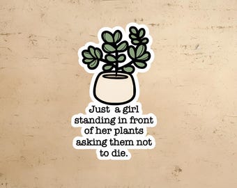 plant Sticker | plant vinyl decal | funny plant saying | plant lover | house plant | laptop decal | vinyl sticker | water bottle sticker |
