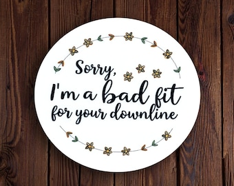 Sticker Sorry I'm a Bad Fit for Your Downline – grappige sarcastische anti-MLM-vinylsticker