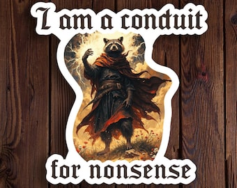 Sticker I Am a Conduit for Nonsense wasbeer – grappige meme vinylsticker dierenhumor