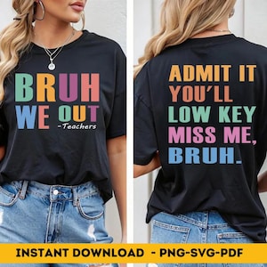 Bruh We Out Teacher PNG, Admit It You&#39;ll Lowkey Miss Me PNG, Last Day of School SVG, Funny Teacher Png, Bruh Png, Teacher Appreciation Gift