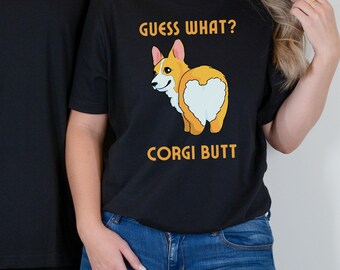 Guess What? Corgi Butt Tee, Funny Pet Lover Shirt, Cute Dog T-Shirt, Gift for Dog Owners, Corgi Parent tshirt, funny Animal lover gift