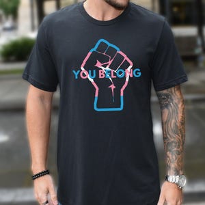 You Belong Tee, Empowering Shirt, LGBTQ+ Equality Shirt, Gift for Supporters and Allys, Safe Space T-shirt, Trans Rights tshirt, Queer Pride