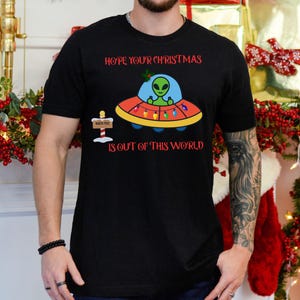 Alien Christmas Tee, Cute Holiday UFO Shirt, Fun Christmas Gift for Space Lover, Extraterrestrial Humor, Out of This World Apparel