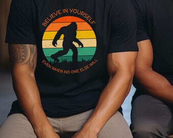 Believe in Yourself Bigfoot Tee, Funny Sasquatch shirt, Yeti Squatch t-shirt, Hiking Camping gift, Mythical Creature tshirt, paranormal fun