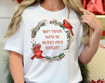 Christmas Bird T-shirt, May Your Days Be Merry and Bright Tee, Festive Christmas Shirt, Cardinal Lover Tshirt, Bird Lover Tee, Birder