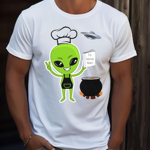Funny Chef Alien T-Shirt, Sci-Fi Humor Shirt, Space Lover Apparel, To Serve Man, UFO Paranormal Gift, Supernatural Alien, Funny tee