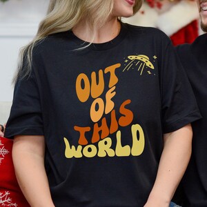 Out of This World Tee, Gift for Space Lovers, Supernatural Shirt, Alien Gift, Paranormal t-shirt, Sci-fi tshirt, Retro space alien UFO shirt