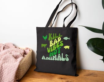 Vegan Cotton Tote Bag "Kill Bad Vibes Not Animals" Design, Vegan Gift, Animal Lover Tote, Plant Based Bag, Herbivore Tote, Vegetarian