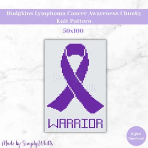 May include: A digital pattern for a chunky knit featuring a purple awareness ribbon and the word WARRIOR in pixelated block letters. The text Hodgkins Lymphoma Cancer Awareness Chunky Knit Pattern 50x100 is displayed at the top of the image.