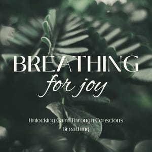 Op de afbeelding: Een close-up van weelderig groen gebladerte met de tekst "Breathing for joy" en de tagline "Unlocking Calm Through Conscious Breathing" met de social media handle "@henale.wellness".