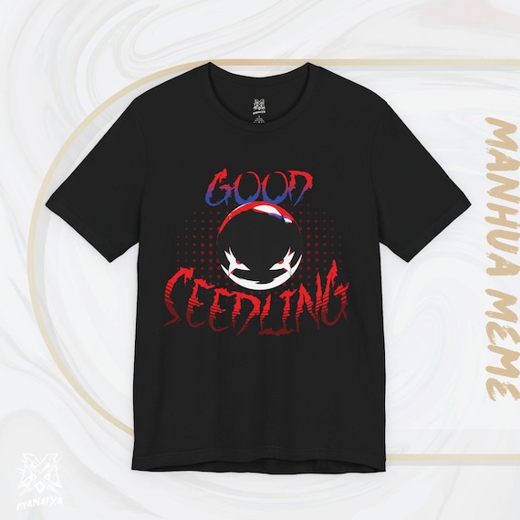 Good Seedling meme T-shirt, Chinese Webtoon Tee, Manhua Merch, Manhwa Merch, Wuxia Tee, Xianxia Tee, Cultivation Meme, Chinese Novel shirt