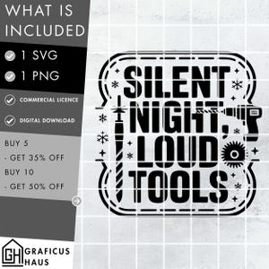 May include: Black and white digital design with the text "SILENT NIGHT, LOUD TOOLS". The design includes snowflakes, a drill, and other tool-related graphics. The image also includes the text "WHAT IS INCLUDED" and "GRAFICUS HAUS".