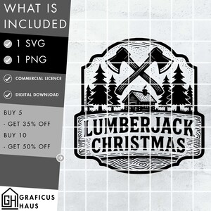 May include: A black and white digital design featuring the text "Lumberjack Christmas". The design includes crossed axes, pine trees, and a cabin. The image also includes the text "What is Included", "1 SVG", "1 PNG", "Commercial Licence", and "Digital Download".