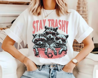 Stay Trashy Raccoon Shirt, Funny Animal Graphic Tee, Trash Panda T-Shirt, Retro Sarcastic Shirts
