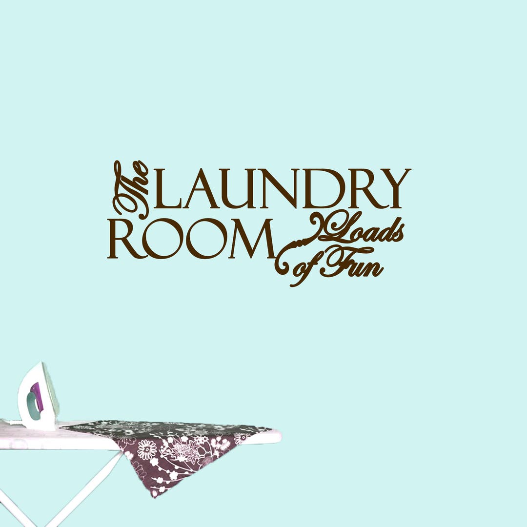 The Laundry Room Loads of Fun Wall Decal, Wash Room Mud Room Laundry