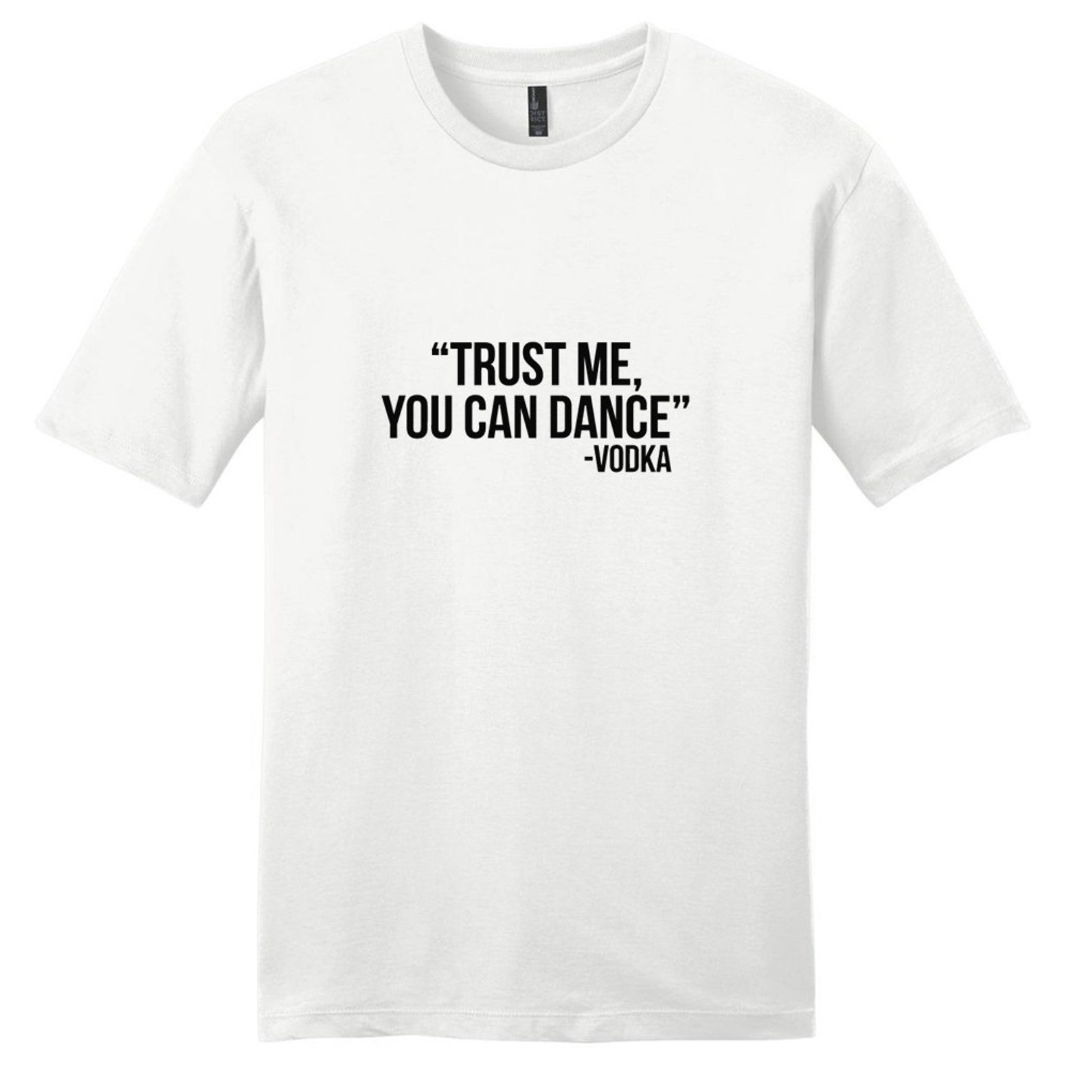 Trust Me You Can Dance Vodka TShirt Funny Drinking Quotes Etsy
