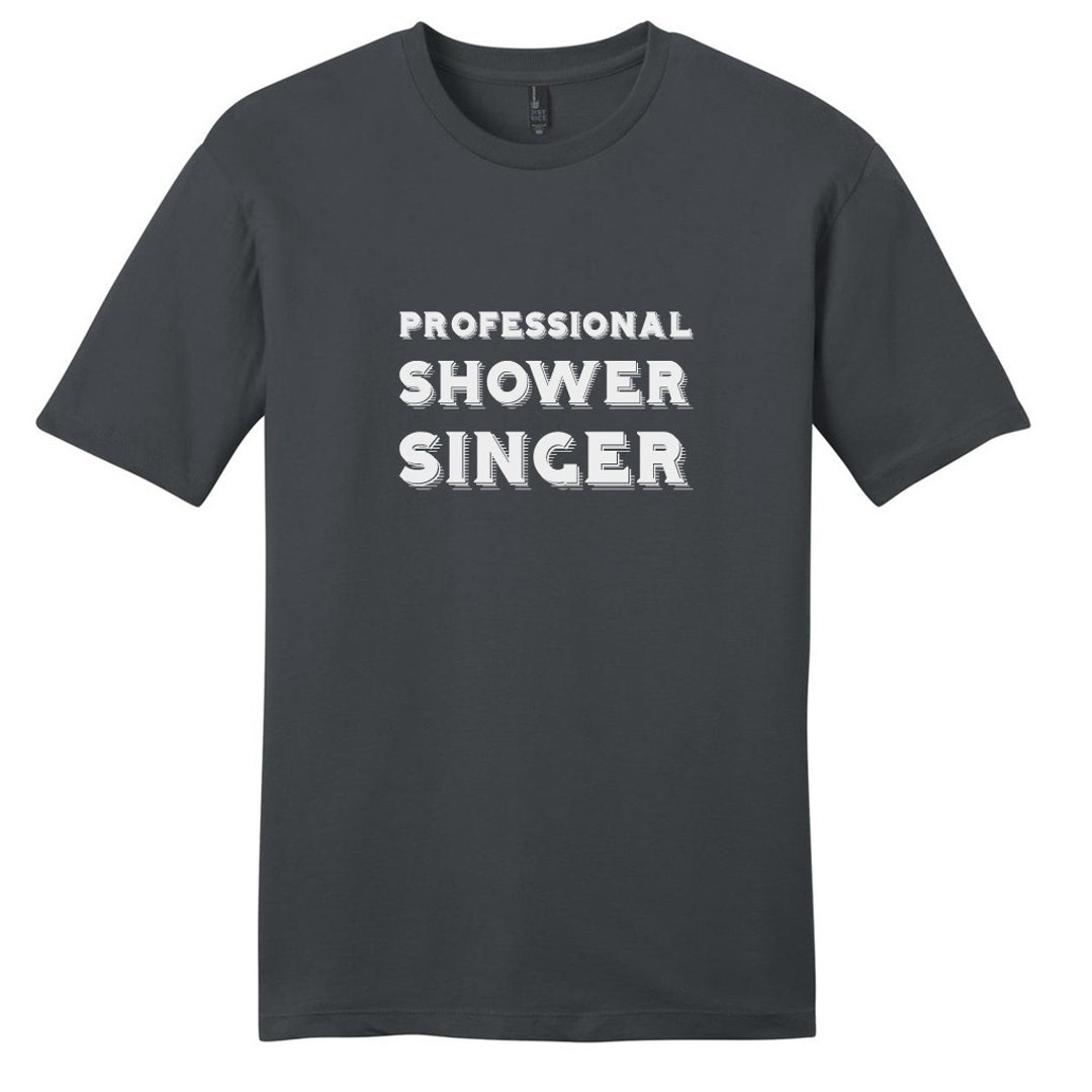 Professional Shower Singer Tshirt Funny Singing Quotes Love Etsy