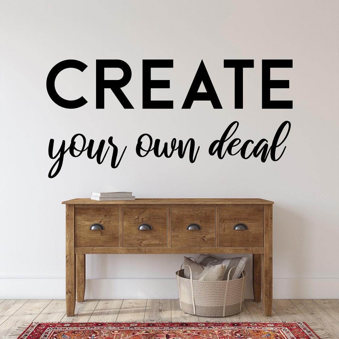 Create Your Own Design Sticker for Wall or Sign, Custom Decal
