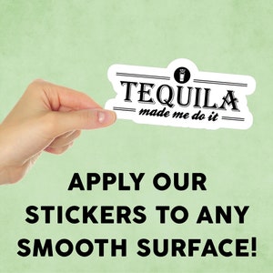Tequila Made Me Do It Mini Sticker Decal for Tumbler / Device / Laptop / iPad / Water Bottle / Indoor / Outdoor