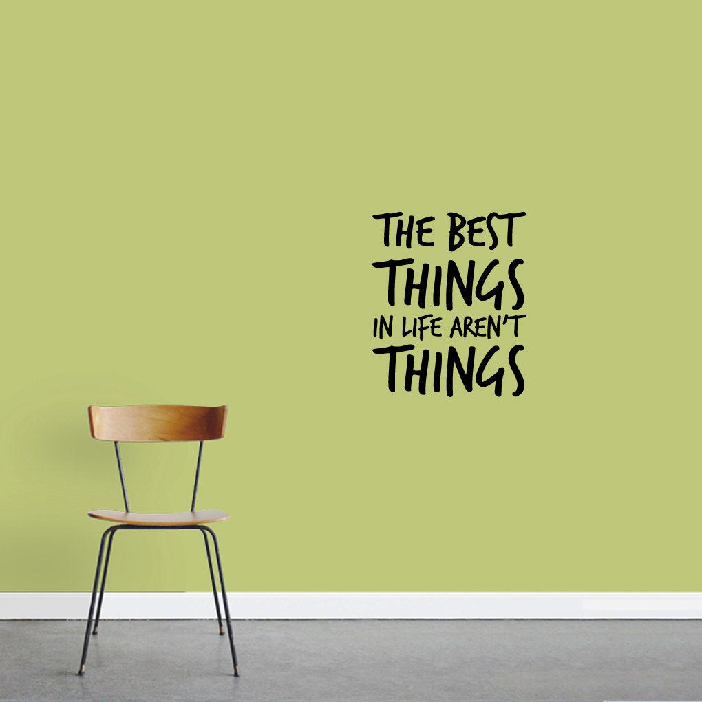 The Best Things in Life Aren't Things Wall Decal Etsy