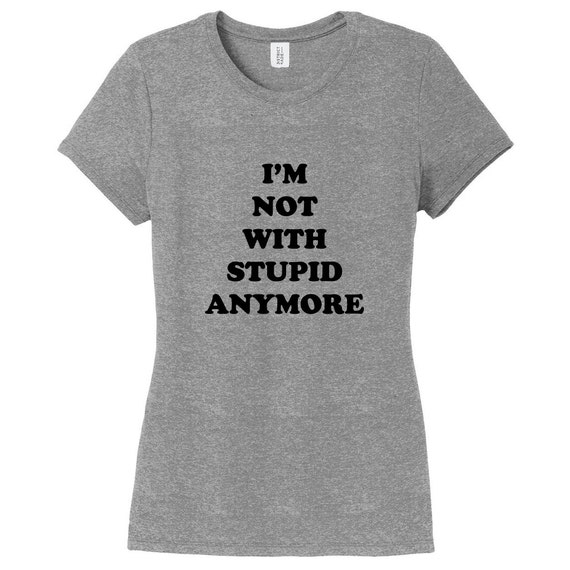 I Was With Stupid, Now I'm Single Funny T-Shirt I Was With Stupid, Now I'm Single Funny T-Shirt
