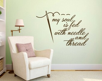 My Soul Is Fed with Needle and Thread Wall Decal, Sewing Lover Craft Room Wall Quote Mural