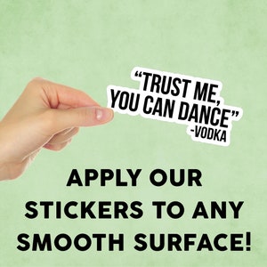 Trust Me You Can Dance Mini Sticker Decal for Tumbler / Device / Laptop / iPad / Water Bottle / Indoor / Outdoor