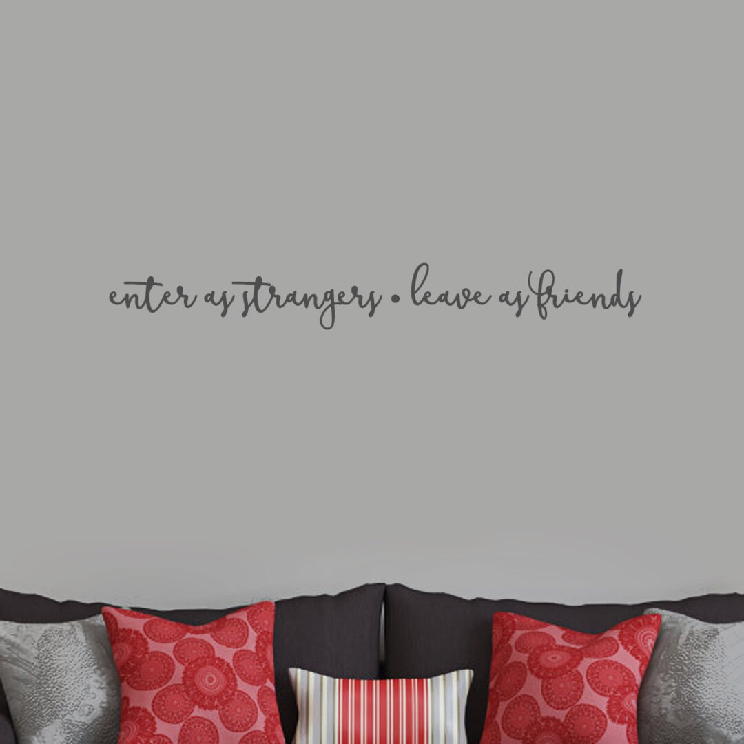 Enter as Strangers Leave as Friends Wall Decal Decorative Art Decor ...
