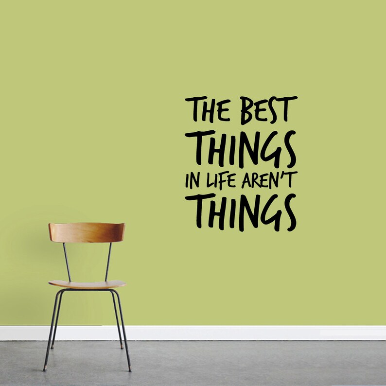 The Best Things in Life Aren't Things Wall Decal Etsy