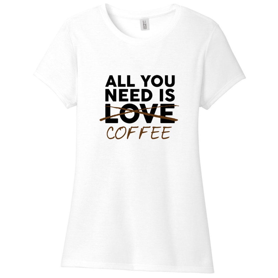 All You Need is Coffee Women's Fitted Tshirt Funny Etsy