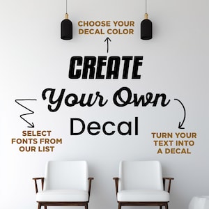 May include: White wall with the text "CREATE Your Own Decal". Instructions include choosing a color, selecting fonts, and turning text into a decal. Two white chairs are in the foreground.