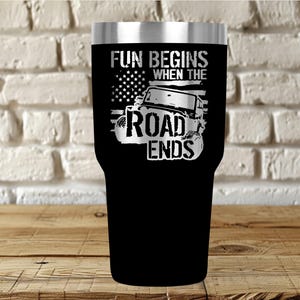 Off-Road Adventure Tumbler – “Fun Begins When the Road Ends” 30oz Laser Engraved Cup – Overland Jeep Gift – Father’s Day Gift - Gift for him