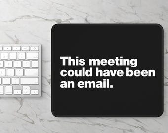 Funny Gaming Mouse Pad, Work From Home Mouse Mat, Office Desk Decor, Sarcastic Coworker Gift, Email Meeting Humor, Computer Accessories