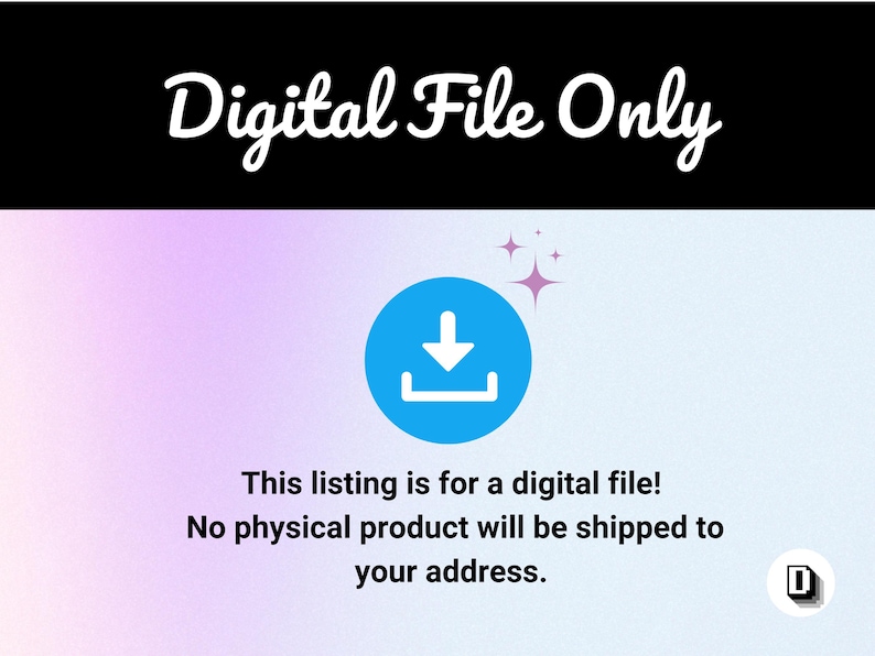 May include: Image with the text "Digital File Only" at the top. A blue circle with a downward-pointing arrow icon is in the center. Below, text states, "This listing is for a digital file! No physical product will be shipped to your address."