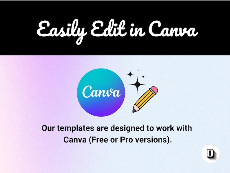 May include: Graphic with the text "Easily Edit in Canva". A teal and purple Canva logo is next to a cartoon pencil. The text "Our templates are designed to work with Canva (Free or Pro versions)." is below.