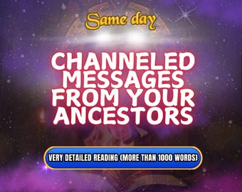 Channeled Messages from Your Ancestors, Spirit Guide Reading, Ancestral Wisdom, Psychic Connection, Past Loved Ones, SAME DAY