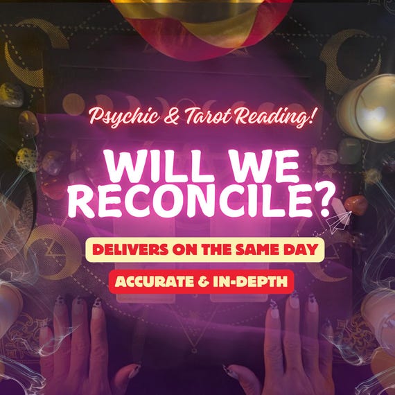 Will We Reconcile, Relationship Reading, Psychic Love Reading, Tarot Love Reading, Soulmate, Twin flame, Time Frame Reading, SAME DAY