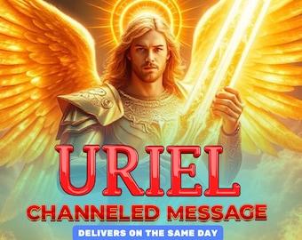Channeled Message from Archangel Uriel, Personalized Guidance & Clarity, Wisdom from the Angel of Illumination, Insight and Divine Truth