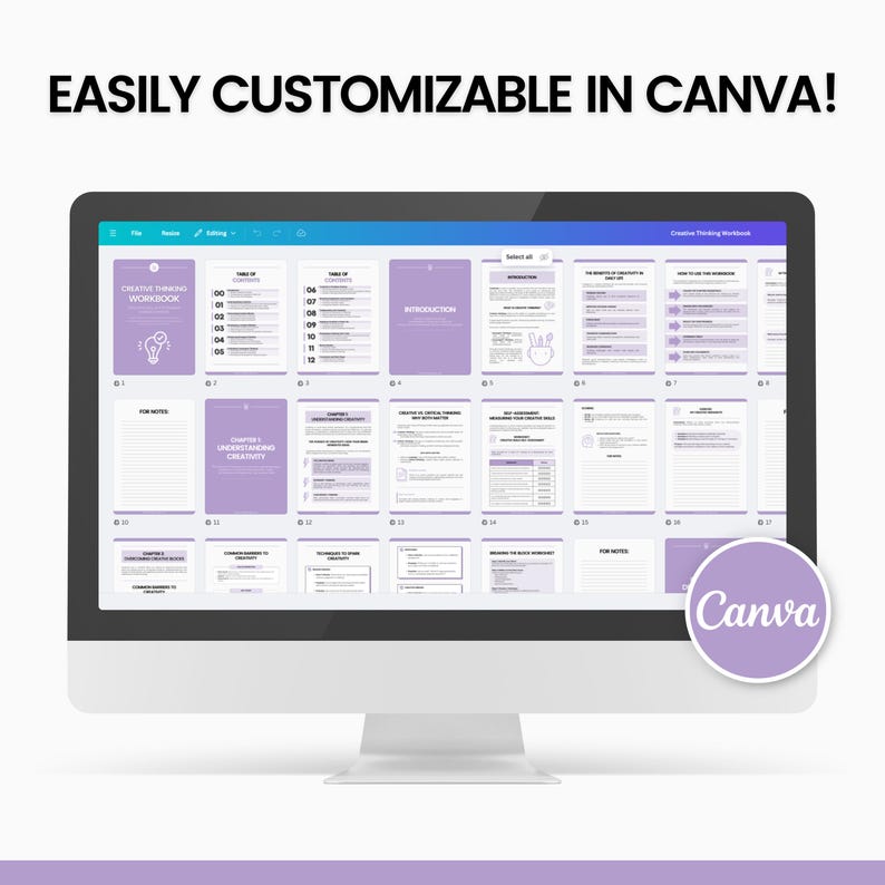 May include: A computer screen displaying a Canva document with the text "EASILY CUSTOMIZABLE IN CANVA!" and a purple circle with the word "Canva" in white text. The document is a workbook with multiple pages, each with a different section title, such as "Creative Thinking Workbook", "Introduction", and "Chapters & Understanding Creativity".